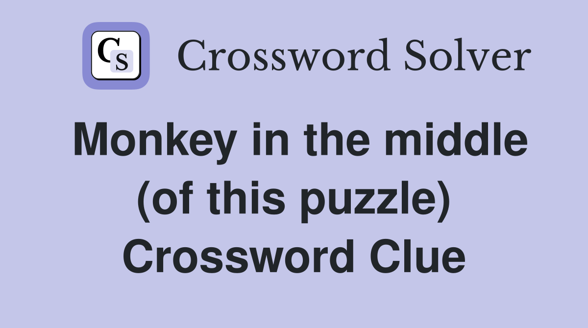 Monkey in the middle (of this puzzle) Crossword Clue Answers